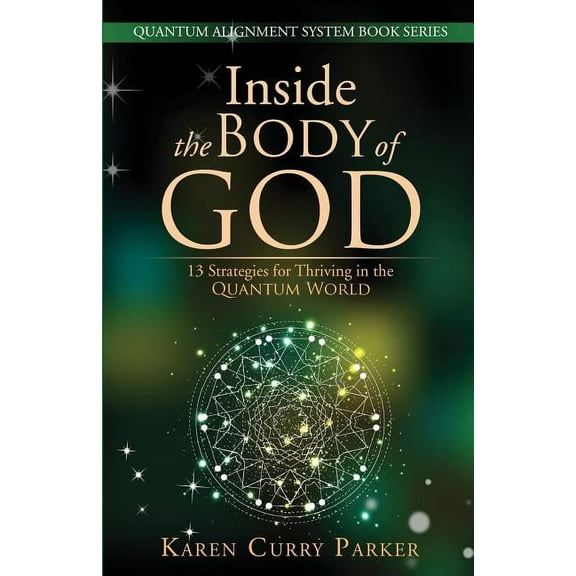 Inside the Body of God: 13 Strategies for Thriving in the Quantum World, (Paperback)