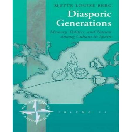 Diasporic Generations: Memory, Politics and Nation Amont Cubans in Spain