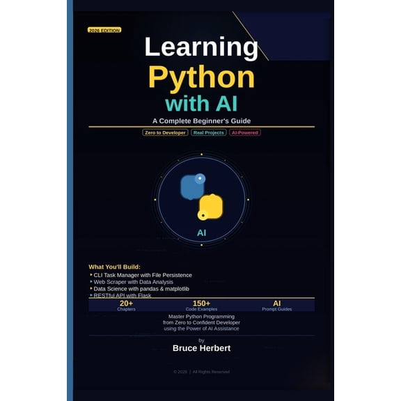 Learning Python with AI: A Complete Beginner's Guide: Master Python Programming from Zero to Confident Developer using t, (Paperback)