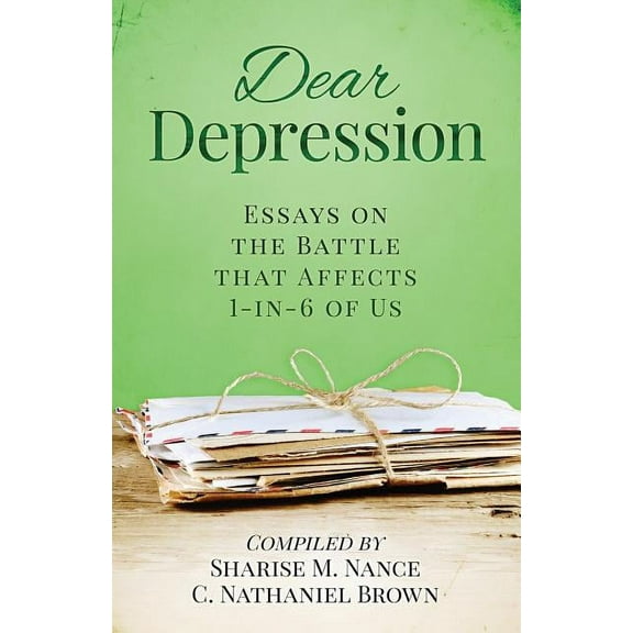 Dear Depression : Essays on the Battle that Affects 1-in-6 of Us (Paperback)