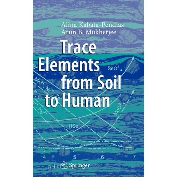 Trace Elements from Soil to Human, (Hardcover)