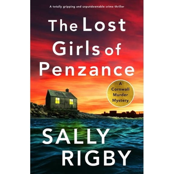 A Cornwall Murder Mystery The Lost Girls of Penzance: A Totally Gripping and Unputdownable Crime Thriller, Book 1, (Paperback)