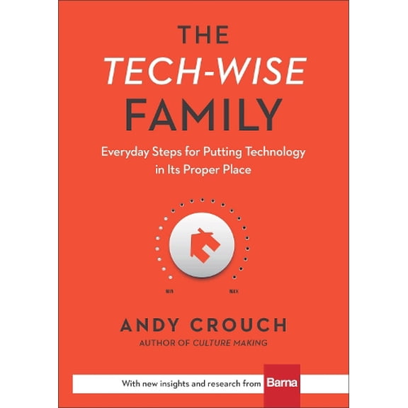 Pre-Owned The Tech-Wise Family: Everyday Steps for Putting Technology in Its Proper Place (Hardcover) 0801018668 9780801018664