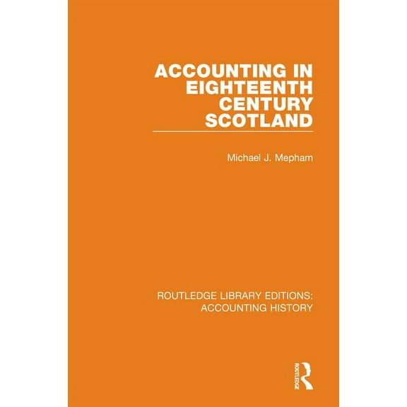 Routledge Library Editions: Accounting H Accounting in Eighteenth Century Scotland, Book 3, (Hardcover)