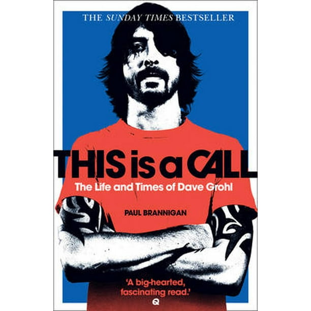 This Is a Call The Life and Times of Dave Grohl (Paperback) Walmart