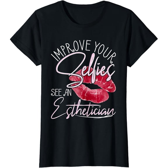 Improve Your Selfies See An Esthetician - Beautician Makeup T-Shirt