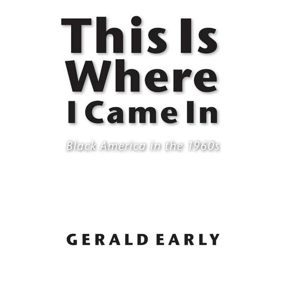 This Is Where I Came in: Black America in the 1960s, (Paperback)