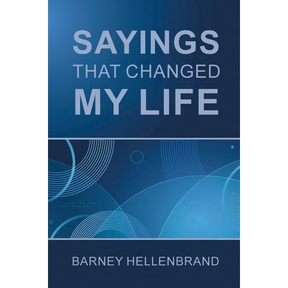 Sayings That Changed My Life, (Paperback)