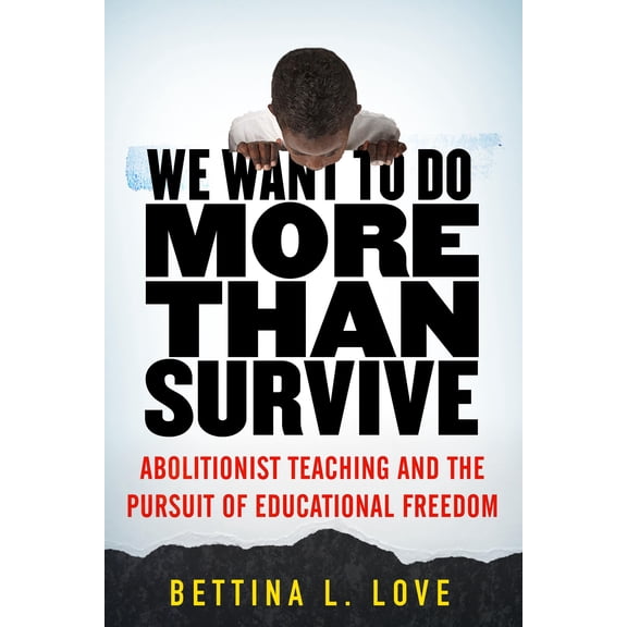 Pre-Owned We Want to Do More Than Survive: Abolitionist Teaching and the Pursuit of Educational Freedom Paperback