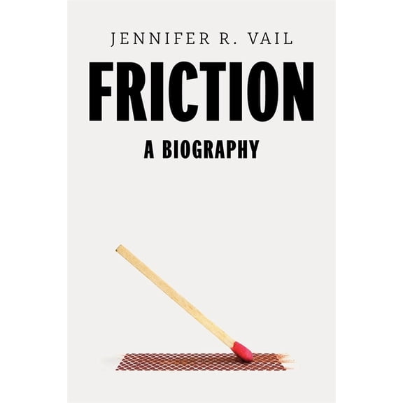 Friction: A Biography, (Hardcover)