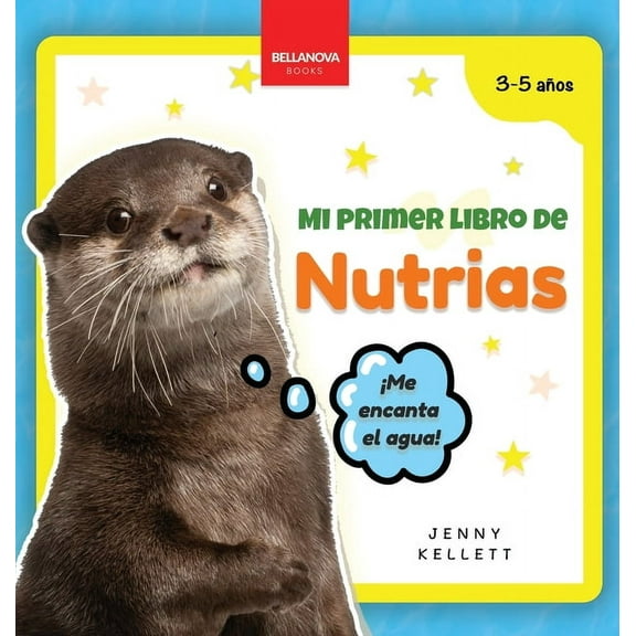 Mi Primer Libro de Animales Mi Primer Libro de Nutrias: Curiosidades y actividades sobre nutrias para niños 3-5 años, Book 2, (Hardcover)
