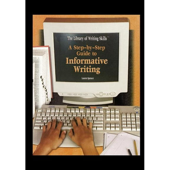 A Step-By-Step Guide to Informative Writing (Paperback)