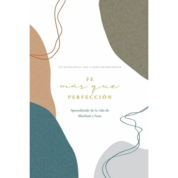 Fe sobre la PerfecciÃ³n: A Love God Greatly Spanish Bible Study Journal, (Paperback)