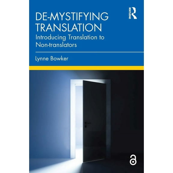 De-mystifying Translation: Introducing Translation to Non-translators, (Paperback)