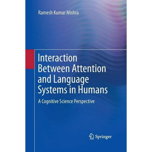Interaction Between Attention and Language Systems in Humans: A Cognitive Science Perspective, (Paperback)