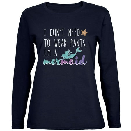 Mermaid Womens Long Sleeve - Mermaids Don't Need to Wear Pants Womens Long Sleeve T Shirt