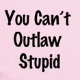 thumbnail image 2 of CafePress - Outlaw Stupid Infant Bodysuit - Baby Light Bodysuit, Size Newborn - 24 Months, 2 of 4