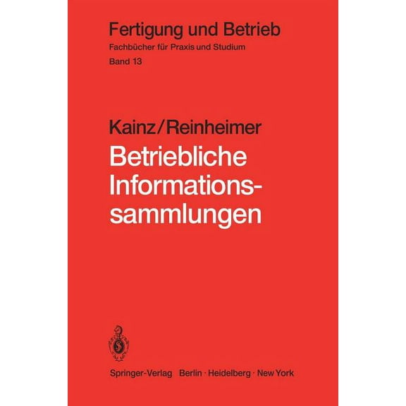 Fertigung Und Betrieb Betriebliche Informationssammlungen: Methoden Und Mittel Der Dokumentation, Ablage Und Nutzung, Book 13, (Paperback)