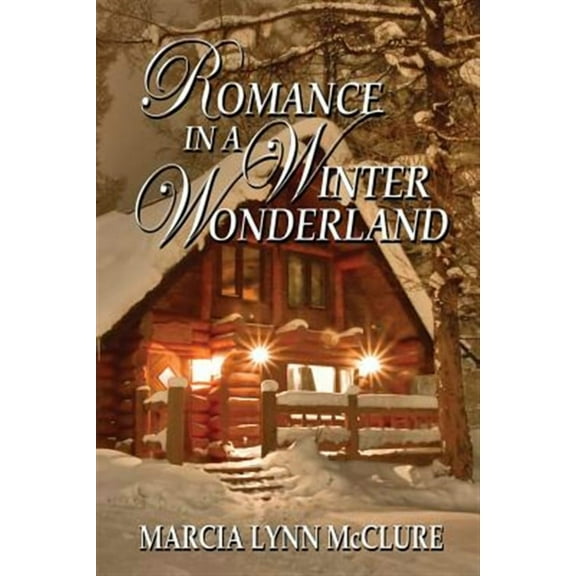 Romance in a Winter Wonderland -- Marcia Lynn McClure