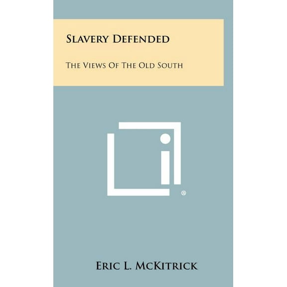 Slavery Defended: The Views Of The Old South (Hardcover)