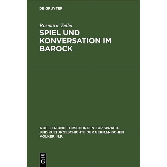 Quellen Und Forschungen Zur Sprach- Und Spiel Und Konversation Im Barock: Untersuchungen Zu HarsdÃ¶rffers "GesprÃ¤chspielen", Book 58, (Hardcover)