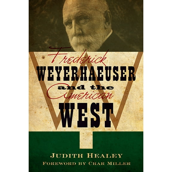 Frederick Weyerhaeuser and the American West (Paperback)