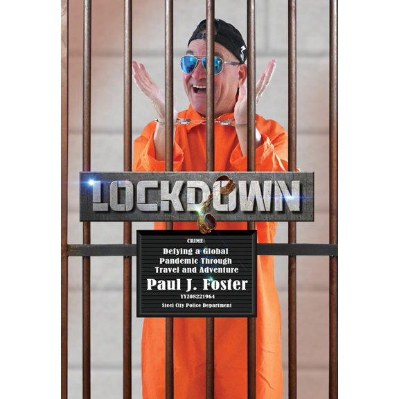 Lockdown: Defying a Global Pandemic Through Travel & Adventure, (Hardcover)
