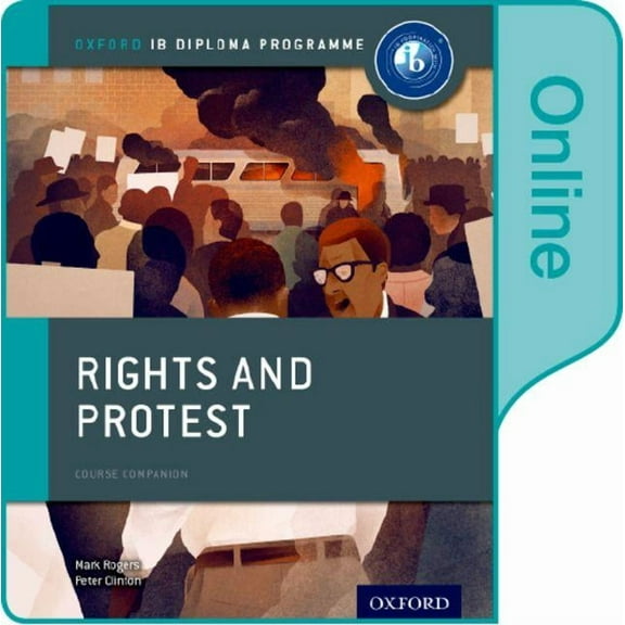 Ib Diploma Program: Rights and Protest: Ib History Online Course Book: Oxford Ib Diploma Program (Other)