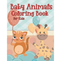 Baby Animals Coloring Book for Kids: Amazing Baby Cute Animals Creative Activity Coloring Book Great Gift for Boys & Girls, Preschool and Kindergarten Simple Ages 4-12 (Paperback)