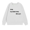 thumbnail image 4 of Oxodoi Yes I am Cold Me 24/7 Sweatshirt Girls Long Sleeve I'm Always Freezing Letter Casual Pullovers Tops, 4 of 4