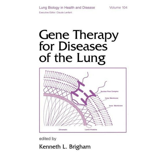 Lung Biology in Health and Disease Gene Therapy for Diseases of the Lung, Book 104, (Hardcover)