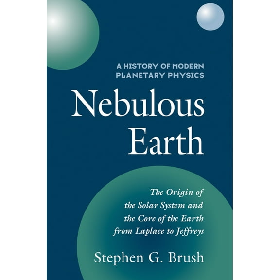 History of Modern Planetary Physics A History of Modern Planetary Physics: Volume 1, the Origin of the Solar System and the Core of the Earth from Laplace t, Book 1, (Paperback)