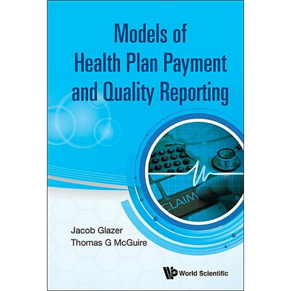 Models of Health Plan Payment and Quality Reporting, (Hardcover)