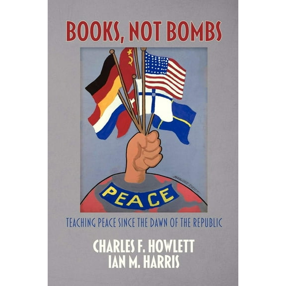 Peace Education Books, Not Bombs: Teaching Peace Since the Dawn of the Republic (Hc), (Hardcover)