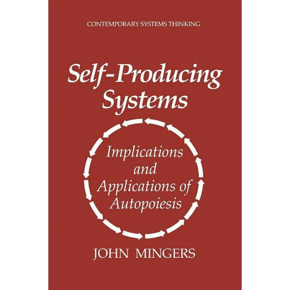 Contemporary Systems Thinking Self-Producing Systems: Implications and Applications of Autopoiesis, (Paperback)