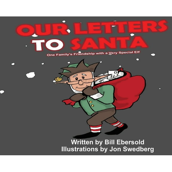 Our Letters to Santa: One Family's Friendship with a Very Special Elf, (Hardcover)