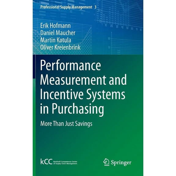 Professional Supply Management Performance Measurement and Incentive Systems in Purchasing: More Than Just Savings, Book 3, (Hardcover)