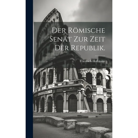 Der römische Senat zur Zeit der Republik. (Hardcover)