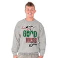 thumbnail image 5 of Christmas Be Good For Goodness Sake Sweatshirt for Men or Women Brisco Brands L, 5 of 6