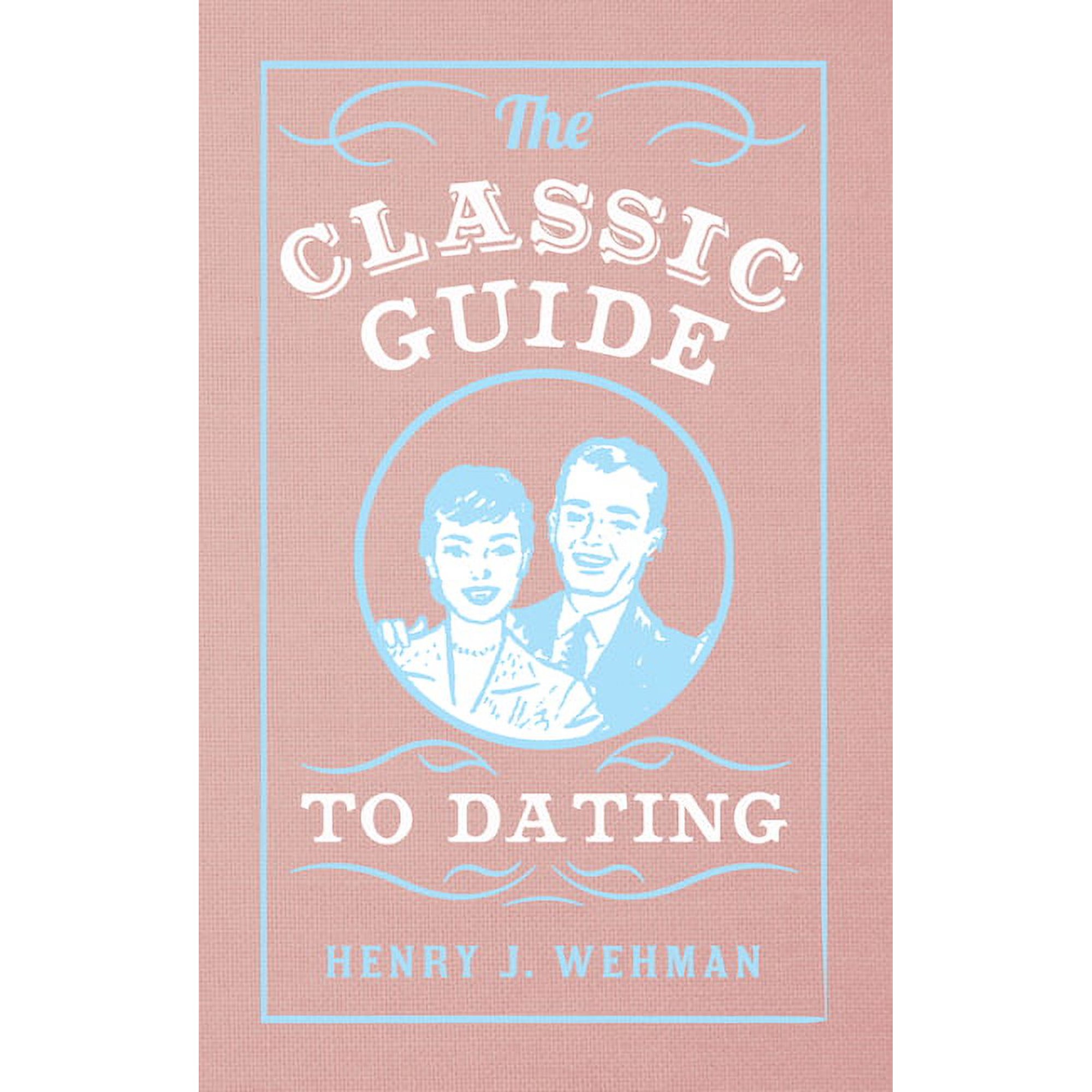 The Classic Guide to ...: The Classic Guide to Dating (Hardcover)