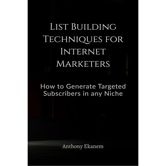 List Building Techniques for Internet Marketers (Paperback)