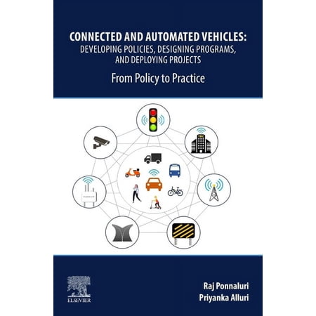 Connected and Automated Vehicles: Developing Policies Designing Programs and Deploying Projects: From Policy to Practi (Paperback)