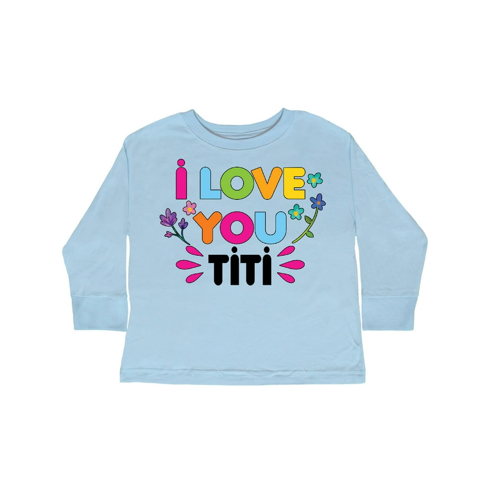 I Love You TIti with Flowers Toddler Long Sleeve T-Shirt - Walmart.com ...