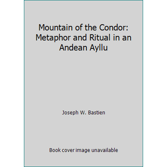 Pre-Owned Mountain of the Condor: Metaphor and Ritual in an Andean Ayllu (Paperback) 0881331430 9780881331431