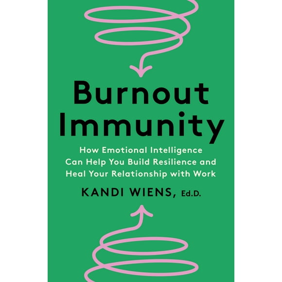 Immunité au Burnout, Comment l'Intelligence Émotionnelle Peut Vous Aider à Renforcer Votre Résilience et à Guérir Votre Relation avec le Travail