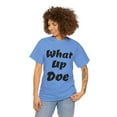 thumbnail image 3 of What Up Doe Slang Greeting Unisex Cotton T Shirt No Graphic Just Words, 3 of 9