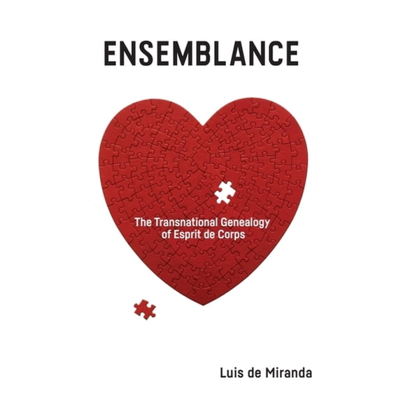 Ensemblance: The Transnational Genealogy of Esprit de Corps, (Hardcover)