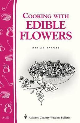 Pre-Owned Cooking with Edible Flowers: Storey Country Wisdom Bulletin A-223 (Paperback) 1580172695 9781580172691