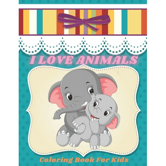 I LOVE ANIMALS - Coloring Book For Kids, (Paperback)