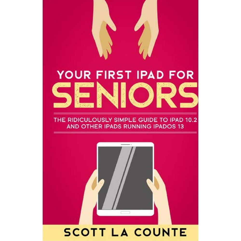 Your First iPad For Seniors : The Ridiculously Simple Guide to iPad 10. ...
